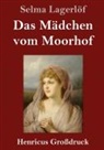 Selma Lagerlöf - Das Mädchen vom Moorhof (Großdruck)