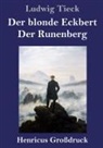Ludwig Tieck - Der blonde Eckbert / Der Runenberg (Großdruck)