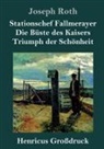 Joseph Roth - Stationschef Fallmerayer / Die Büste des Kaisers / Triumph der Schönheit (Großdruck)