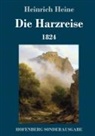 Heinrich Heine - Die Harzreise 1824