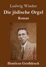 Ludwig Winder - Die jüdische Orgel (Großdruck)