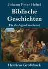 Johann Peter Hebel - Biblische Geschichten (Großdruck)