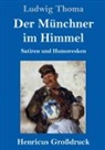 Ludwig Thoma - Der Münchner im Himmel (Großdruck)