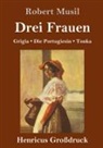 Robert Musil - Drei Frauen (Großdruck)