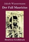 Jakob Wassermann - Der Fall Maurizius (Großdruck)