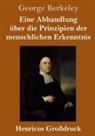 George Berkeley - Eine Abhandlung über die Prinzipien der menschlichen Erkenntnis (Großdruck)