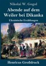 Nikolai W Gogol, Nikolai W. Gogol - Abende auf dem Weiler bei Dikanka (Großdruck)