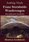 Ludwig Tieck - Franz Sternbalds Wanderungen (Großdruck)