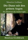 Maurice Leblanc - Die Dame mit den grünen Augen (Großdruck)