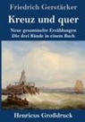 Friedrich Gerstäcker - Kreuz und quer (Großdruck)