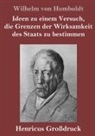 Wilhelm Von Humboldt - Ideen zu einem Versuch, die Grenzen der Wirksamkeit des Staats zu bestimmen (Großdruck)