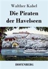 Walther Kabel - Die Piraten der Havelseen