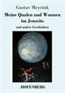 Gustav Meyrink - Meine Qualen und Wonnen im Jenseits