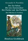 Alexander S Puschkin, Alexander S. Puschkin - Der Zar Saltan / Die tote Zarentochter / Der Fischer und das Fischlein (Großdruck)