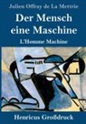 Julien Offray de La Mettrie - Der Mensch eine Maschine (Großdruck)