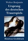 Walter Benjamin - Ursprung des deutschen Trauerspiels (Großdruck)