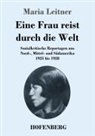 Maria Leitner - Eine Frau reist durch die Welt