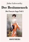 John Galsworthy - Der Besitzmensch