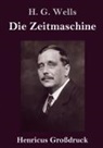 H G Wells, H. G. Wells - Die Zeitmaschine (Großdruck)
