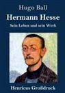 Hugo Ball - Hermann Hesse (Großdruck)