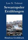 Leo N Tolstoi, Leo N. Tolstoi - Sewastopoler Erzählungen (Großdruck)