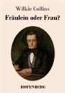 Wilkie Collins - Fräulein oder Frau?