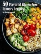 Kelly Johnson - 50 Flavorful Gluten-Free Dinners Recipes