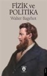 Walter Bagehot - Fizik ve Politika