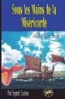 Par L'Esprit Lúcius, André Luiz Ruiz - Sous les Mains de la Miséricorde