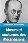 Bronislaw Malinowski - M¿urs et coutumes des Mélanésiens