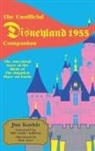 Jim Korkis - The Unofficial Disneyland 1955 Companion