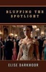 Elise Darkmoor - Bluffing the Spotlight