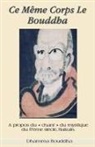 Dhamma Bouddha - Ce Même Corps Le Bouddha