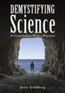 Jerry Goldberg - Demystifying Science