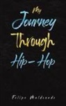 Felipe Maldonado - My Journey Through Hip-Hop