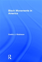 Cedric J Robinson, Cedric J. Robinson, Robinson Cedric J. - Black Movements in America