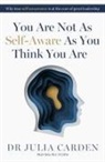 Dr. Julia Carden, Julia Carden, Dr. Julia Carden PhD MSc PCC FCIPD - You Are Not As Self-Aware As You Think You Are