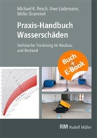Mirko Grammel, Uwe Lademann, Michael Resch - Praxis-Handbuch Wasserschäden-mit E-Book, m. 1 Beilage, m. 1 Buch