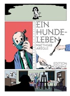 Matthias Arégui, Christoph Schuler - Ein Hundeleben