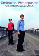 und viele andere, Anne Bax, Petra Brumshagen, Traude Bührmann, Else Buschheuer, Julia Dankers... - Mein lesbisches Auge 24: Umbrüche, Wendepunkte ...