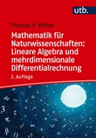 Thomas Wihler, Thomas (Prof. Dr.) Wihler - Mathematik für Naturwissenschaften: Lineare Algebra und mehrdimensionale Differentialrechnung