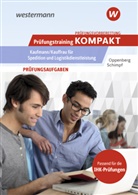 Heinbernd Oppenberg, Karl-Heinz Schimpf - Prüfungsvorbereitung Prüfungstraining KOMPAKT - Kaufmann/Kauffrau für Spedition und Logistikdienstleistung
