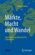 Stefan Fröhlich - Märkte, Macht und Wandel