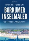 Dörte Jensen - Borkumer Inselmaler. Ostfrieslandkrimi