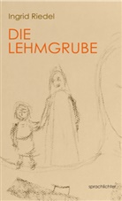 Ingrid Riedel - Die Lehmgrube