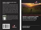 Sasmita Behera, Jhunilata Bhuyan - Salute e nutrizione delle donne tribali di Lodha