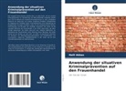 Halil Akbas - Anwendung der situativen Kriminalprävention auf den Frauenhandel