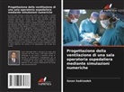 Sasan Sadrizadeh - Progettazione della ventilazione di una sala operatoria ospedaliera mediante simulazioni numeriche