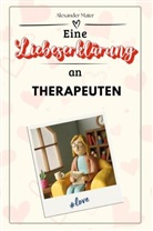Alexander Maier - Eine Liebeserklärung an Therapeuten - Die große Hommage - das perfekte Geschenk für Weihnachten und Geburtstag und jeden Anlass