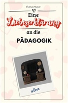 Florian Meyer - Eine Liebeserklärung an die Pädagogik - Die große Hommage - das perfekte Geschenk für Weihnachten und Geburtstag und jeden Anlass